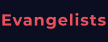 Evangelists